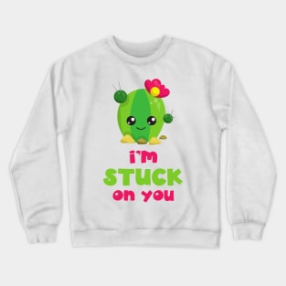 Cute Cactus, Kawaii Cactus, I'm Stuck On You Crewneck Sweatshirt